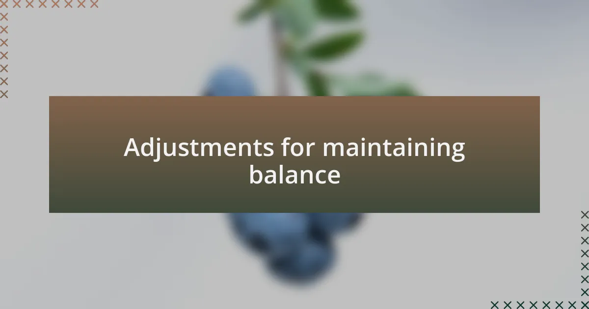 Adjustments for maintaining balance