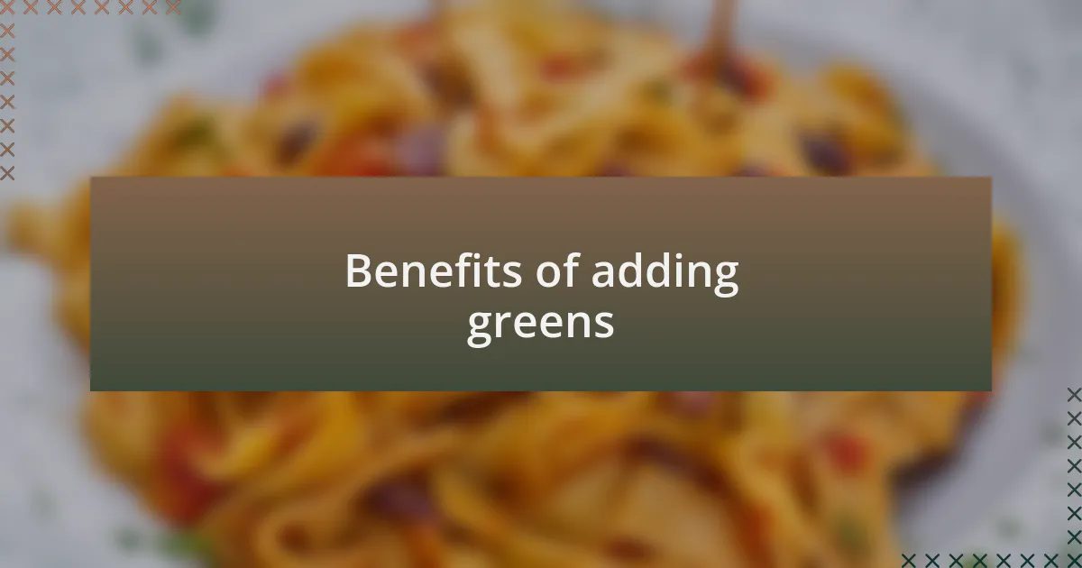 Benefits of adding greens