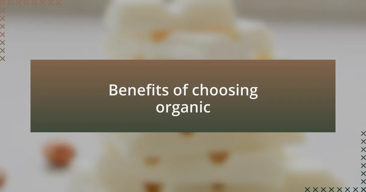 Benefits of choosing organic
