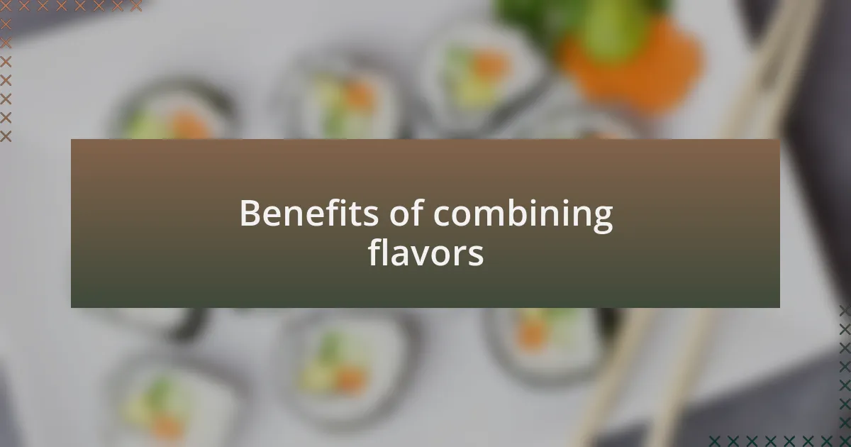 Benefits of combining flavors