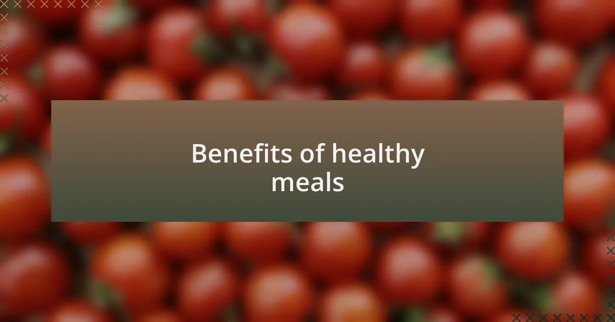 Benefits of healthy meals
