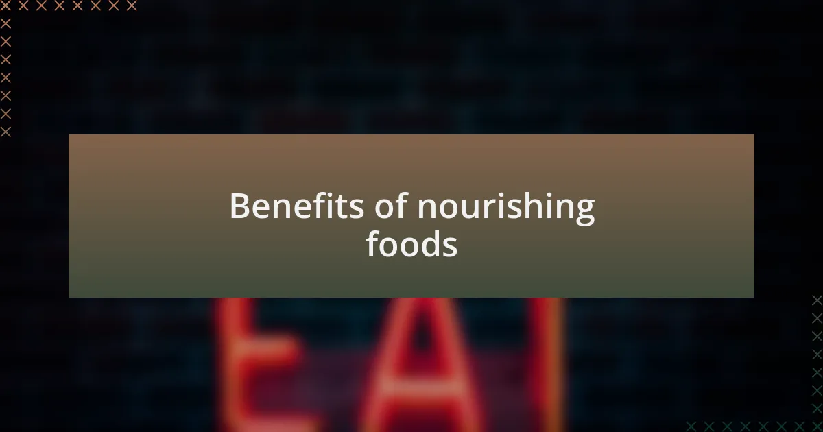 Benefits of nourishing foods