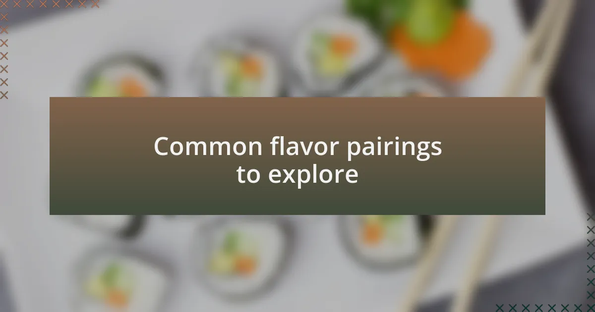 Common flavor pairings to explore