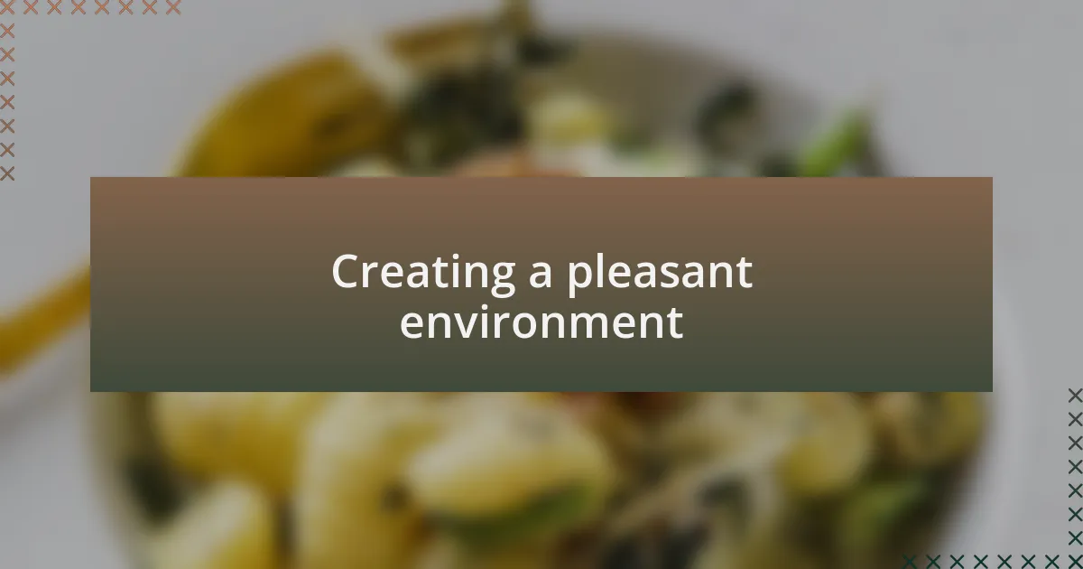 Creating a pleasant environment