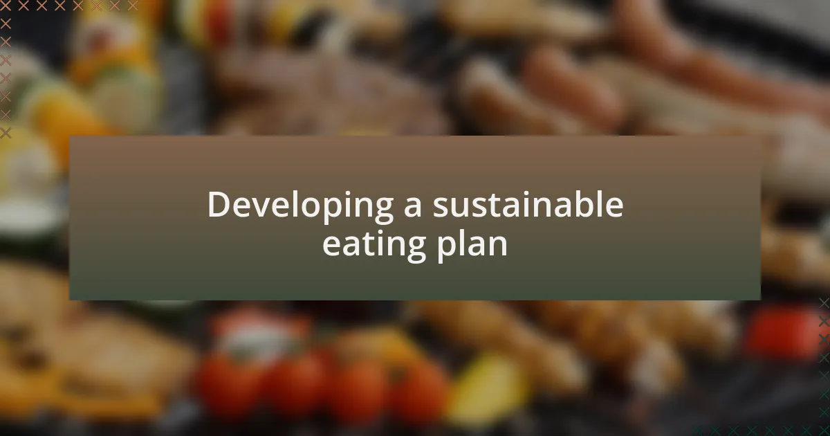 Developing a sustainable eating plan