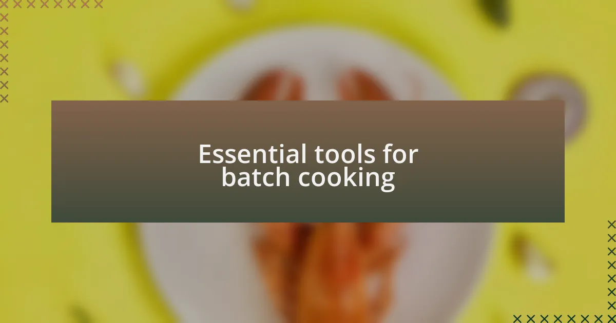 Essential tools for batch cooking