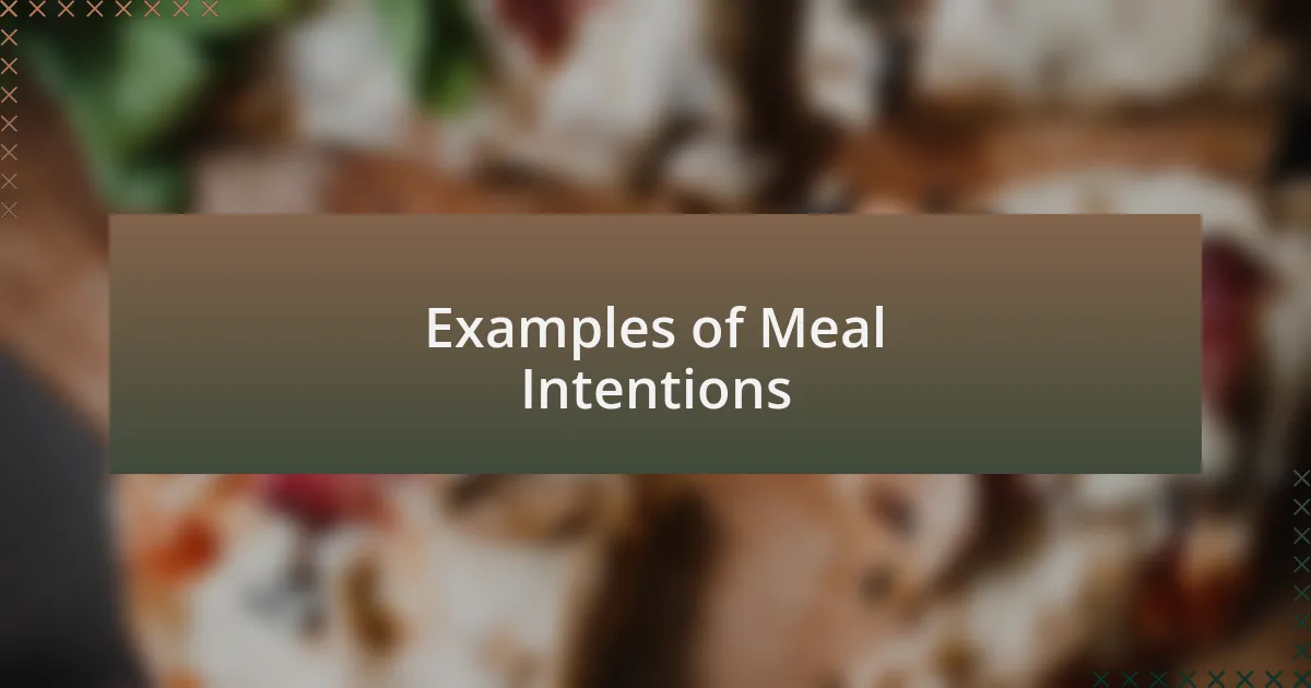 Examples of Meal Intentions