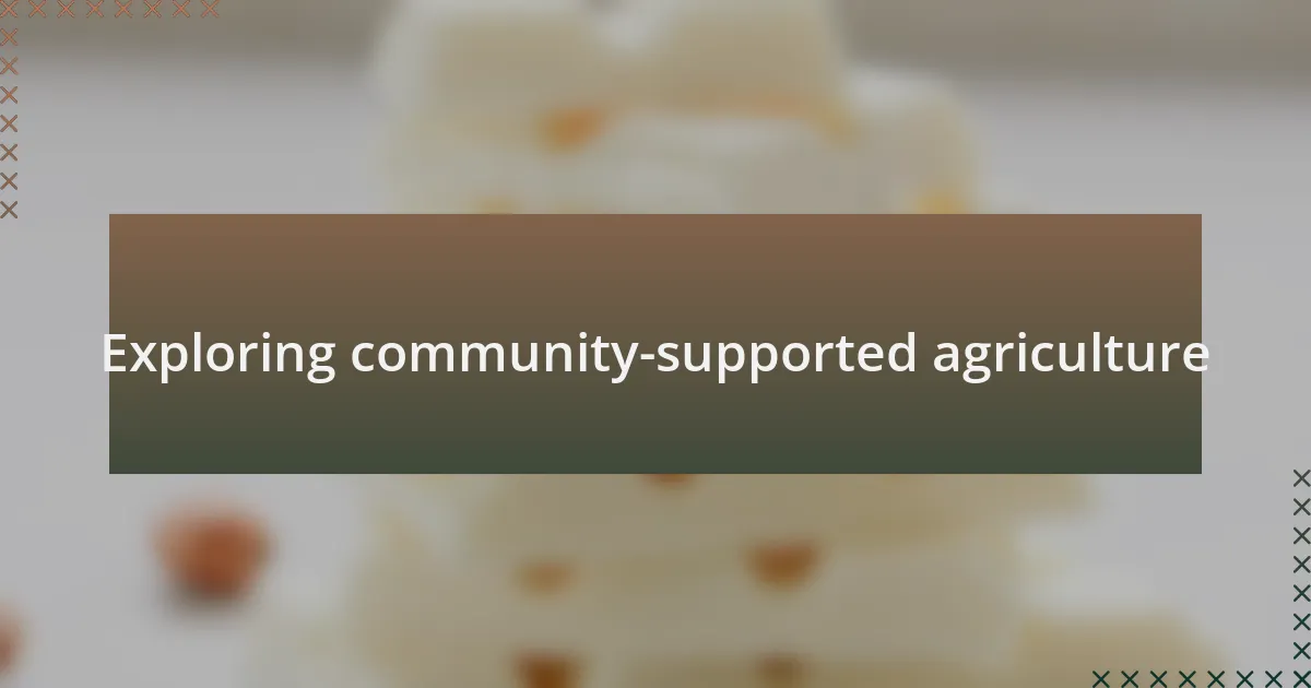Exploring community-supported agriculture