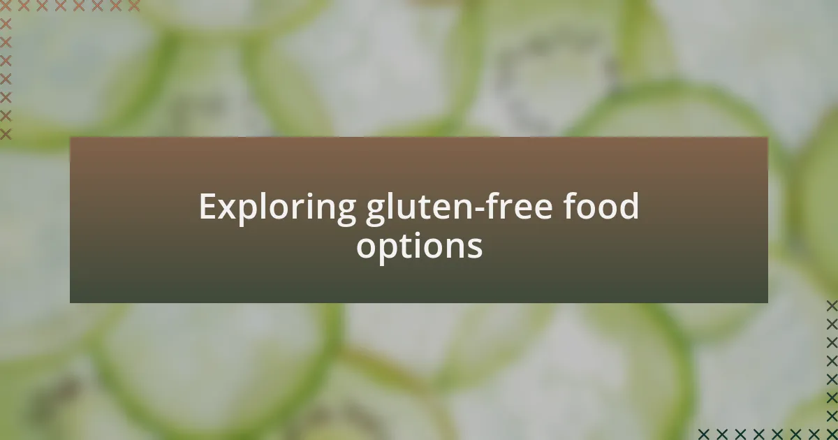 Exploring gluten-free food options