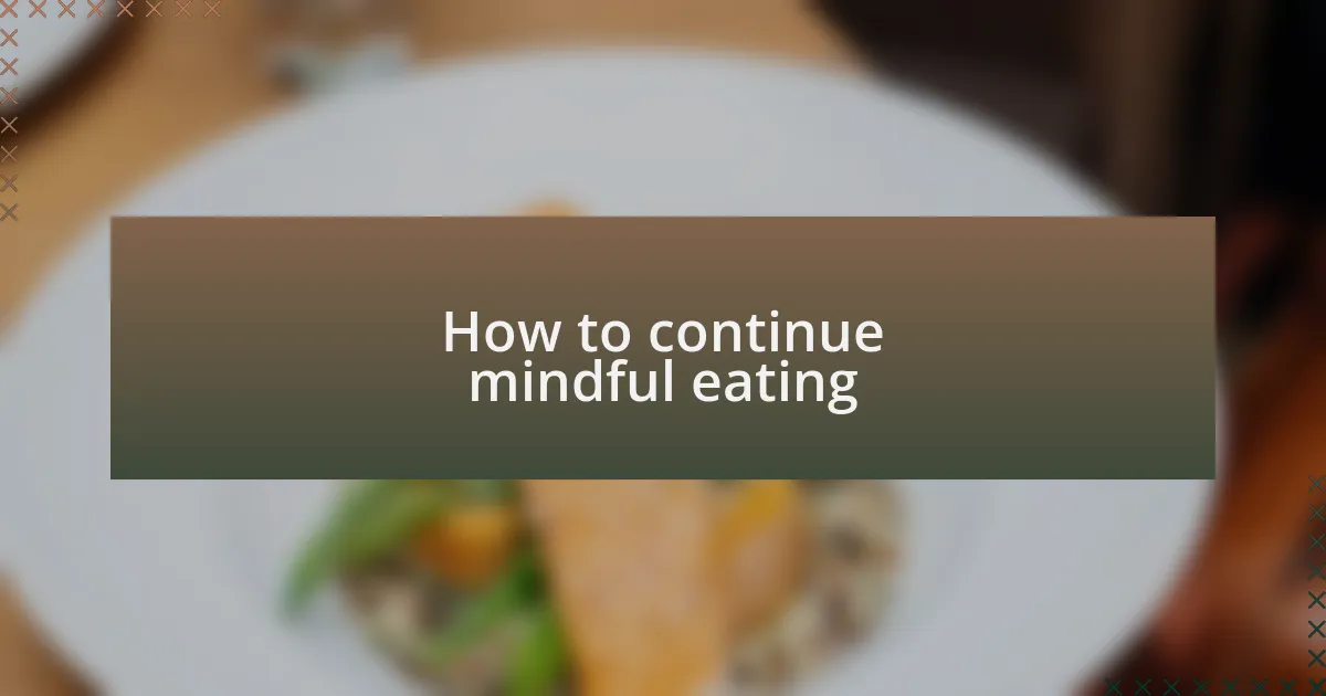 How to continue mindful eating