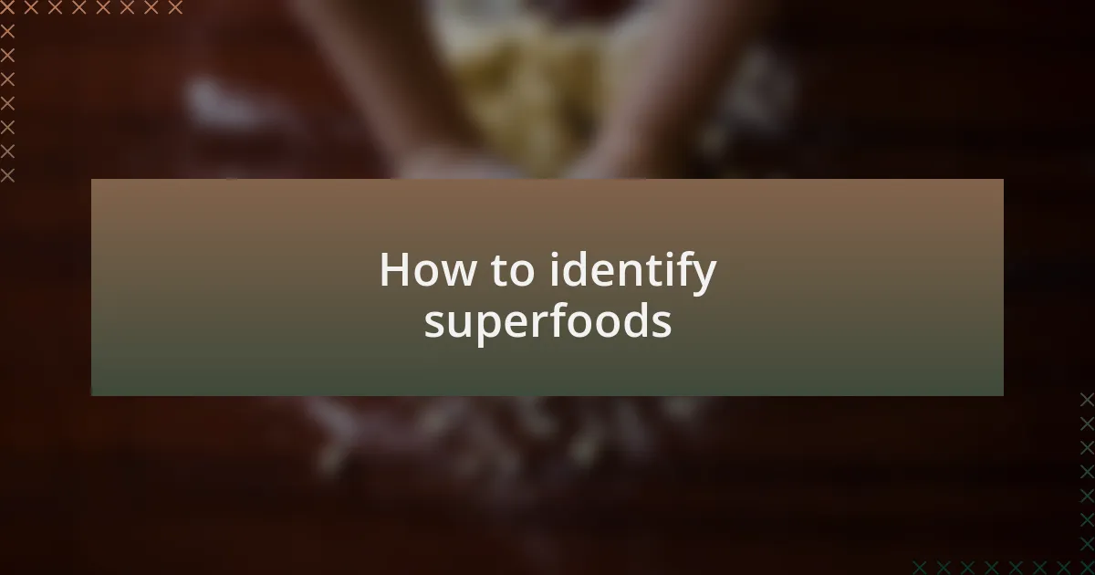 How to identify superfoods