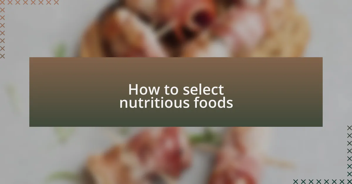How to select nutritious foods