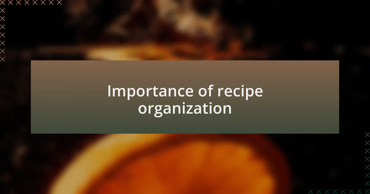 Importance of recipe organization