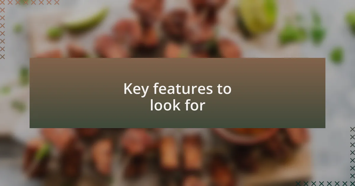 Key features to look for