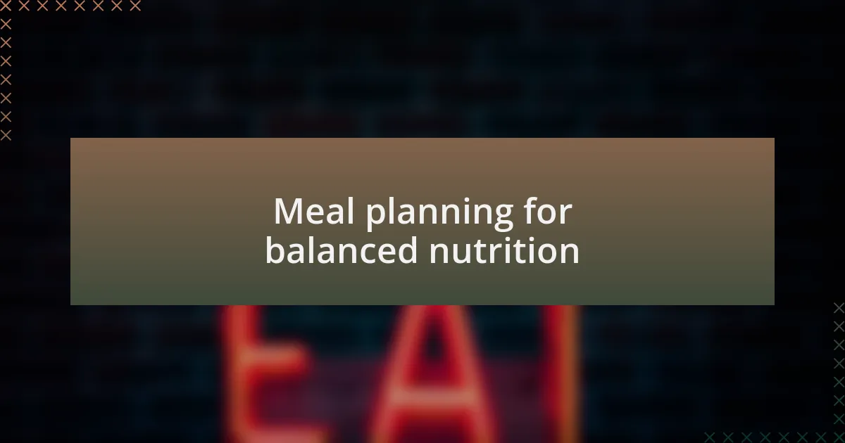 Meal planning for balanced nutrition