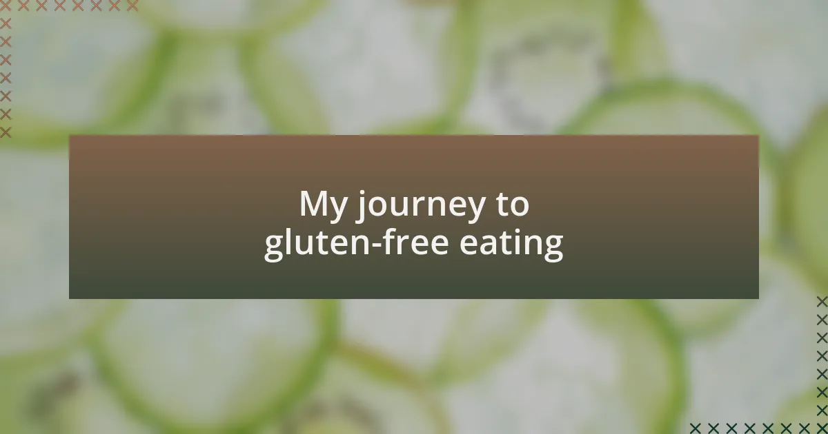 My journey to gluten-free eating