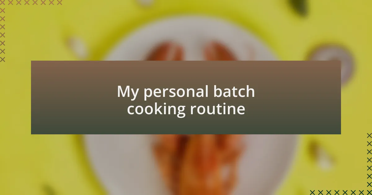 My personal batch cooking routine