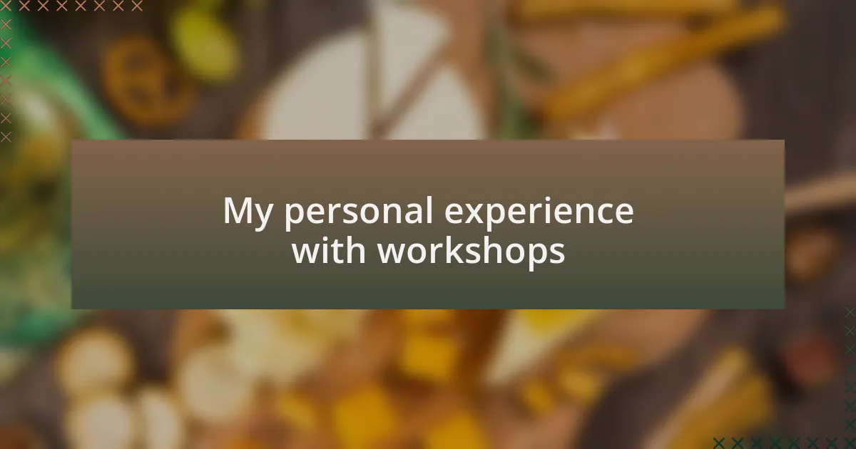 My personal experience with workshops