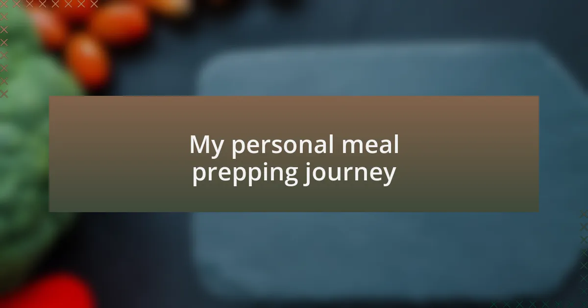 My personal meal prepping journey