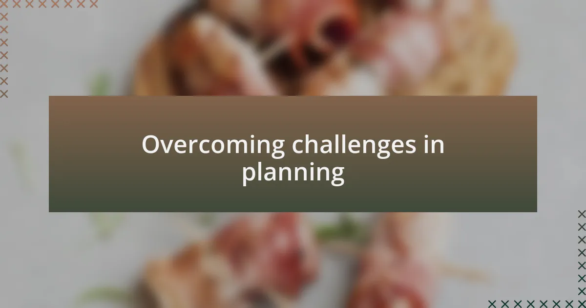 Overcoming challenges in planning