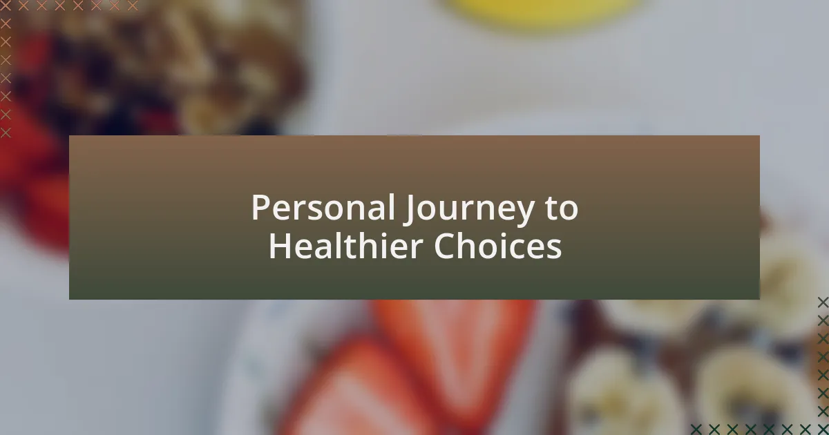 Personal Journey to Healthier Choices