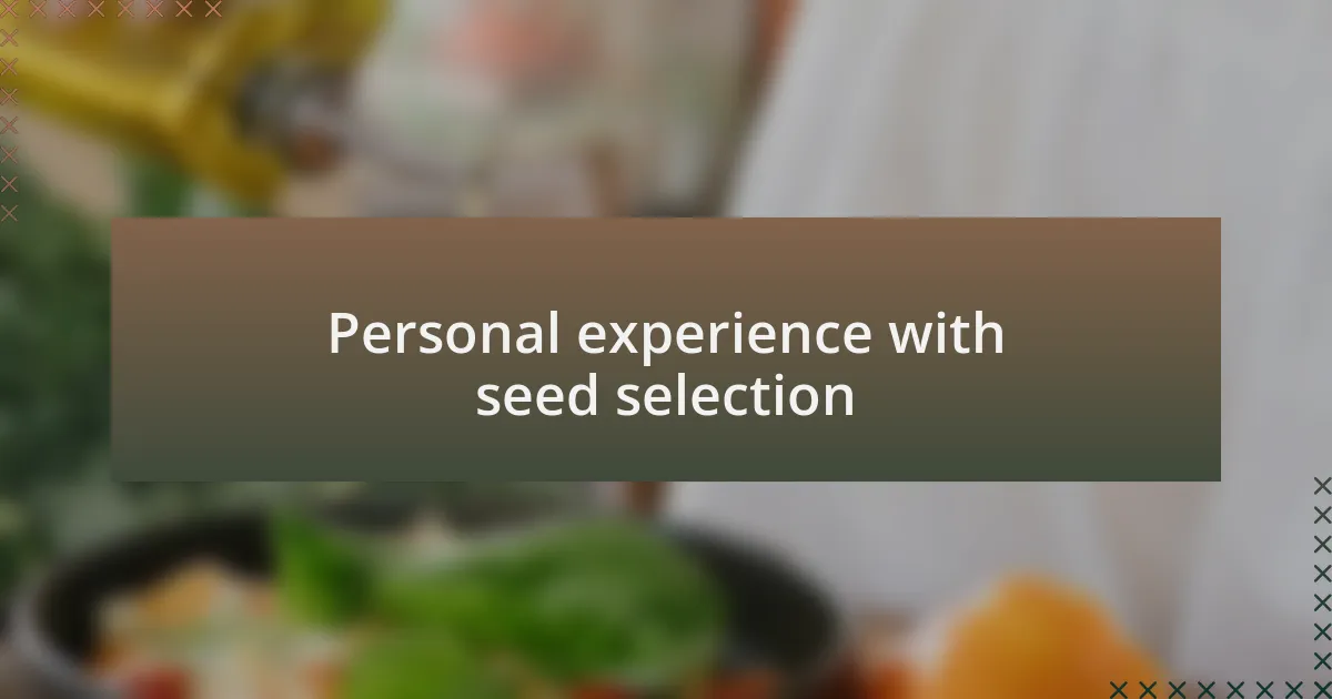 Personal experience with seed selection