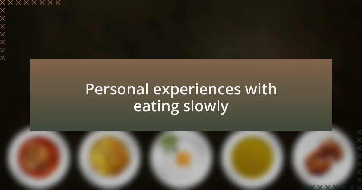 Personal experiences with eating slowly