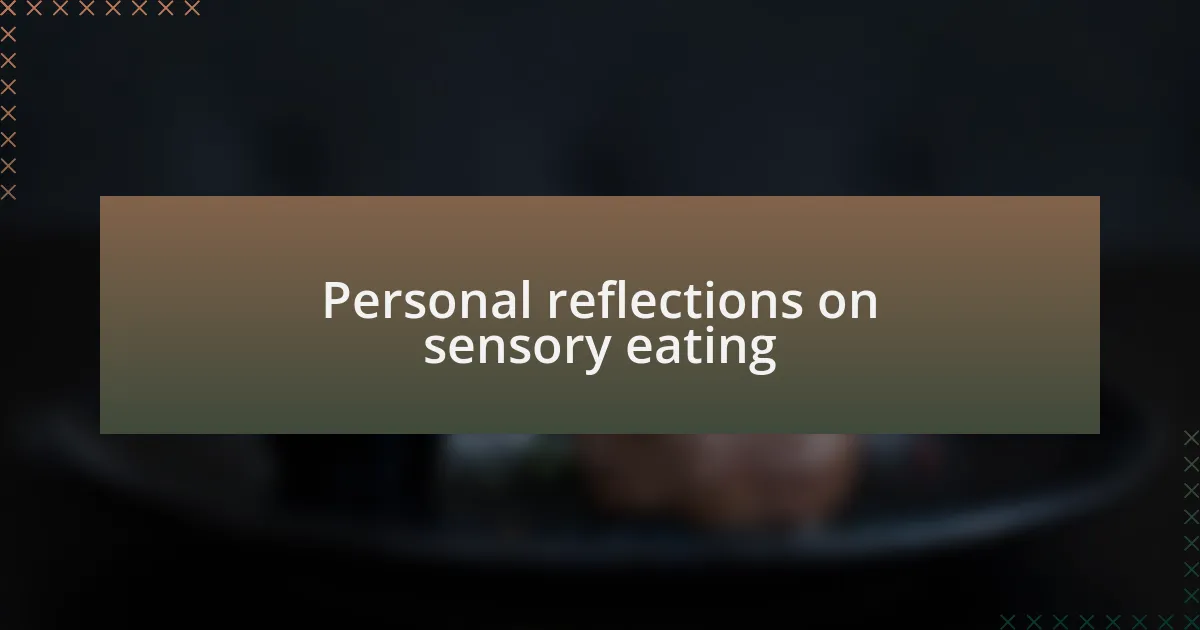 Personal reflections on sensory eating