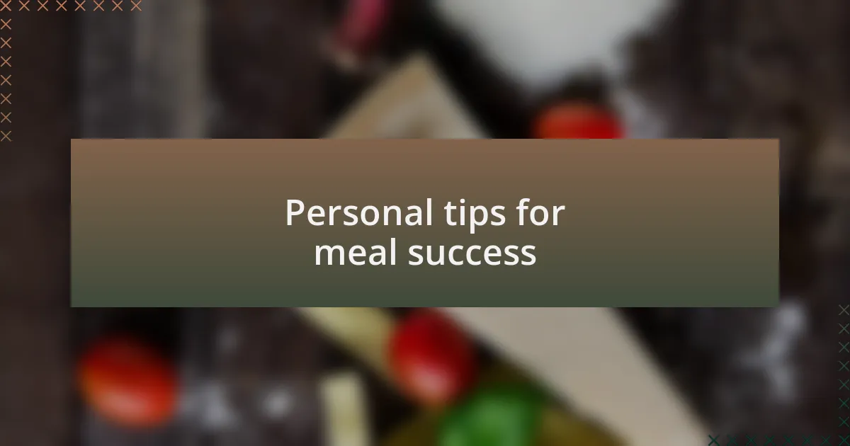 Personal tips for meal success