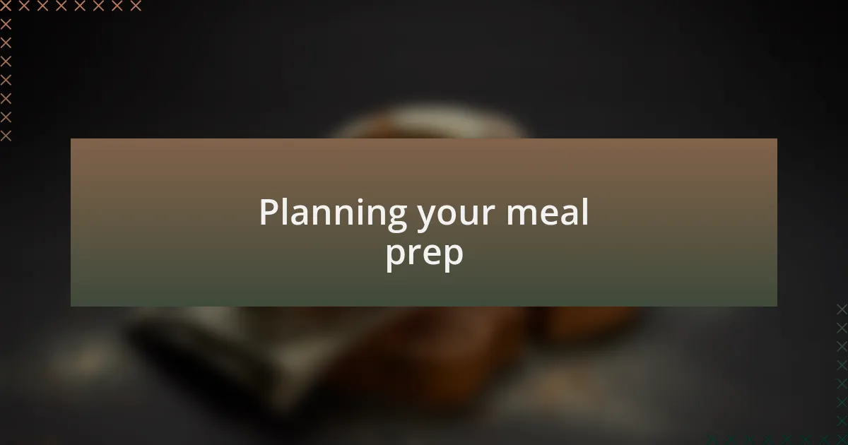 Planning your meal prep