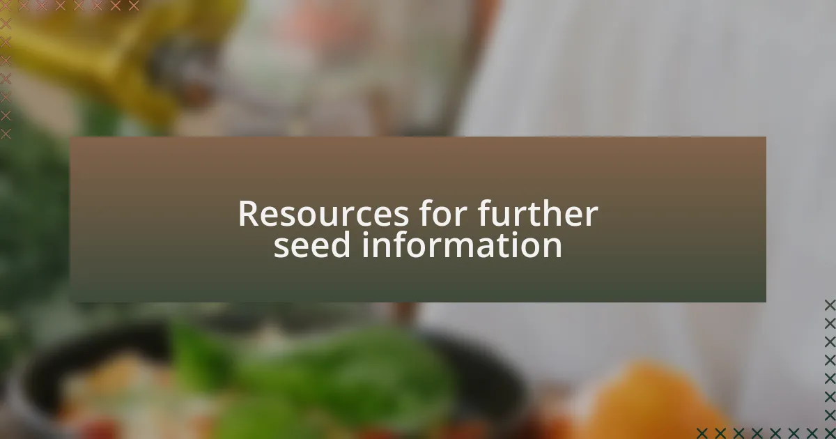 Resources for further seed information