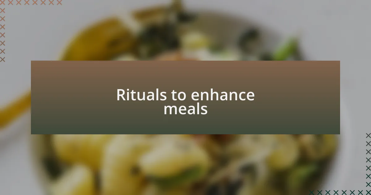Rituals to enhance meals