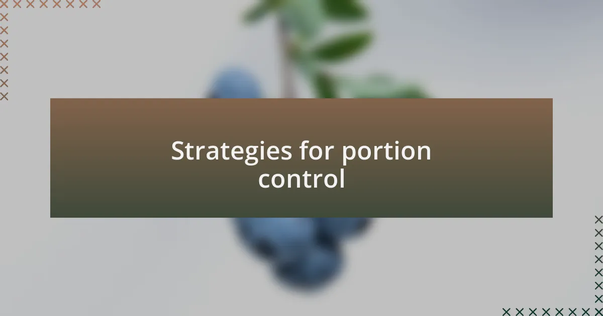 Strategies for portion control