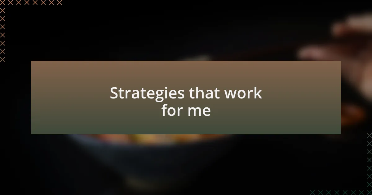 Strategies that work for me