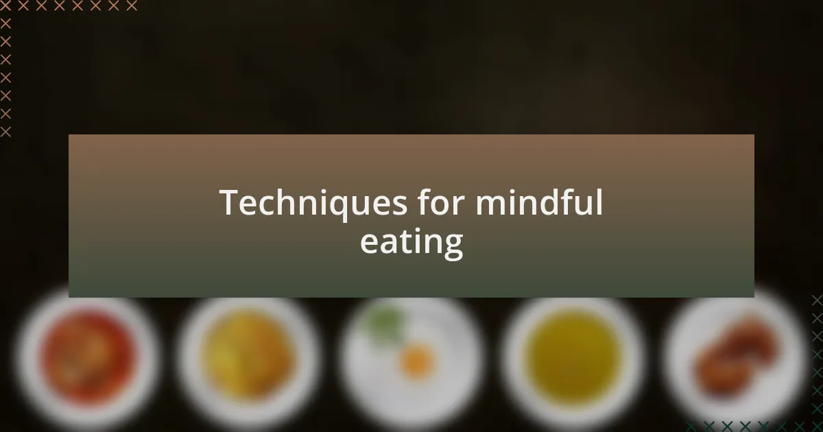 Techniques for mindful eating