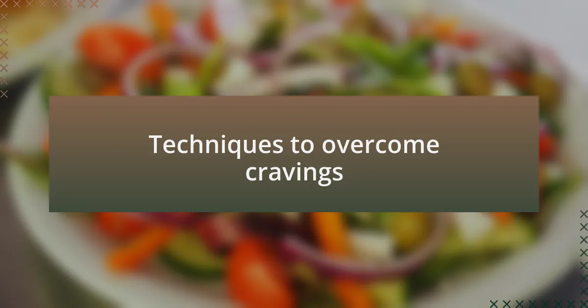 Techniques to overcome cravings