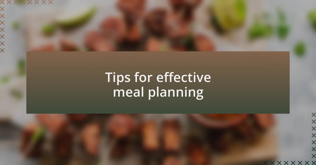 Tips for effective meal planning