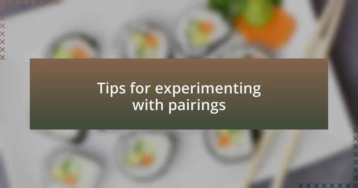 Tips for experimenting with pairings