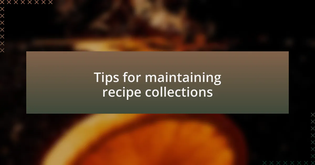 Tips for maintaining recipe collections