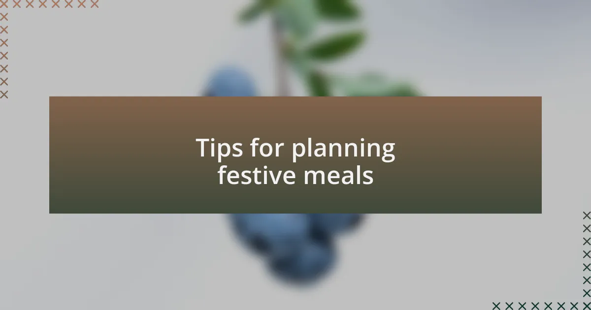 Tips for planning festive meals