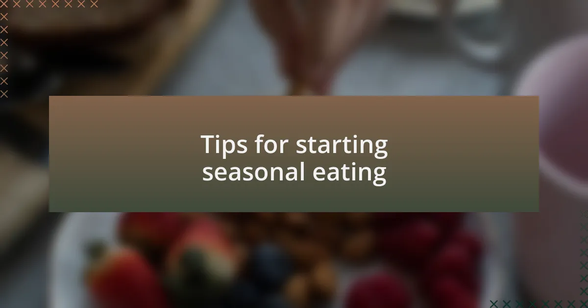 Tips for starting seasonal eating