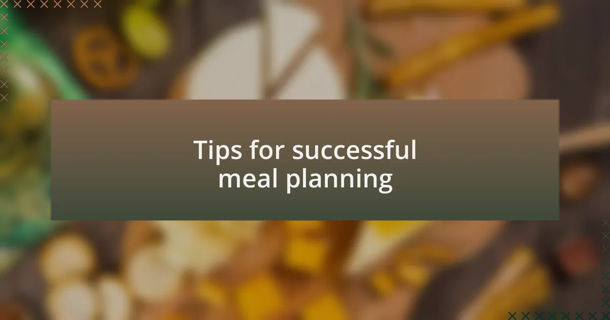 Tips for successful meal planning