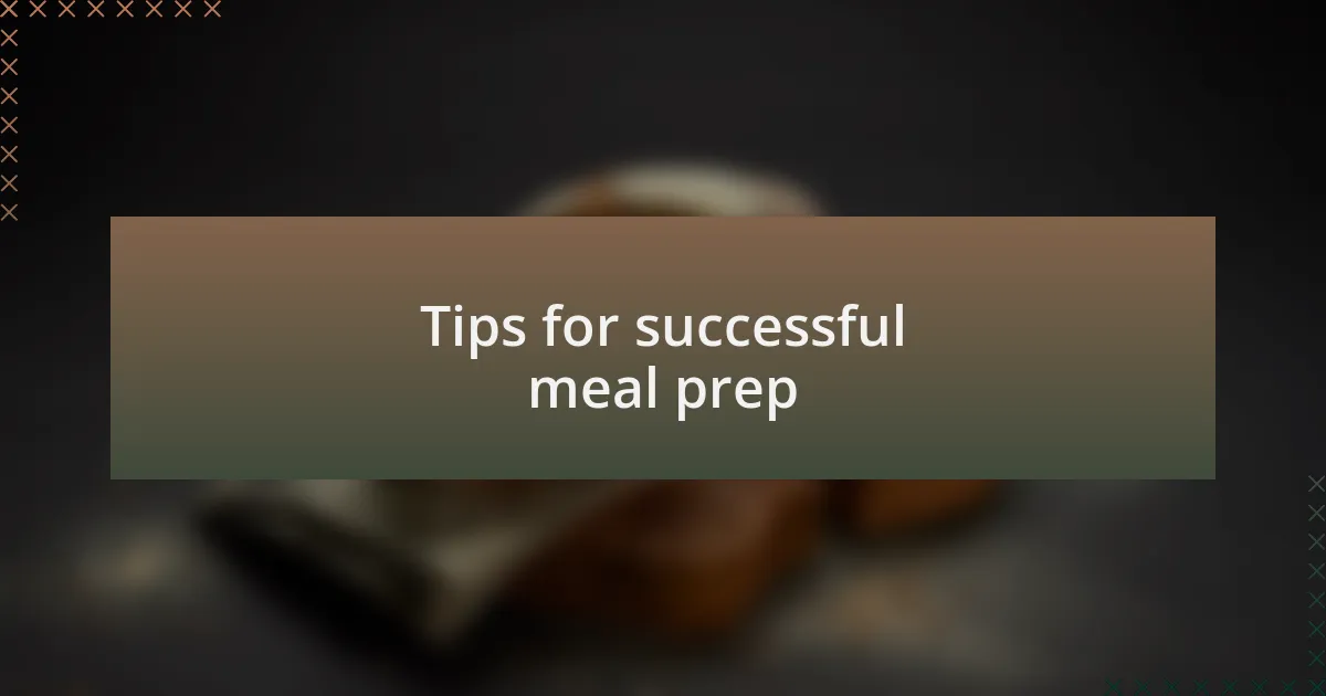 Tips for successful meal prep