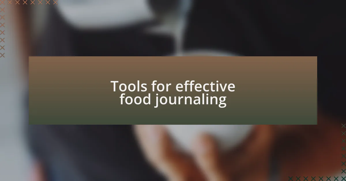 Tools for effective food journaling
