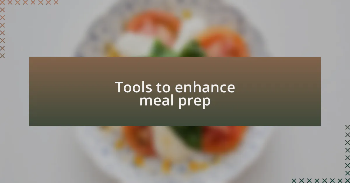 Tools to enhance meal prep