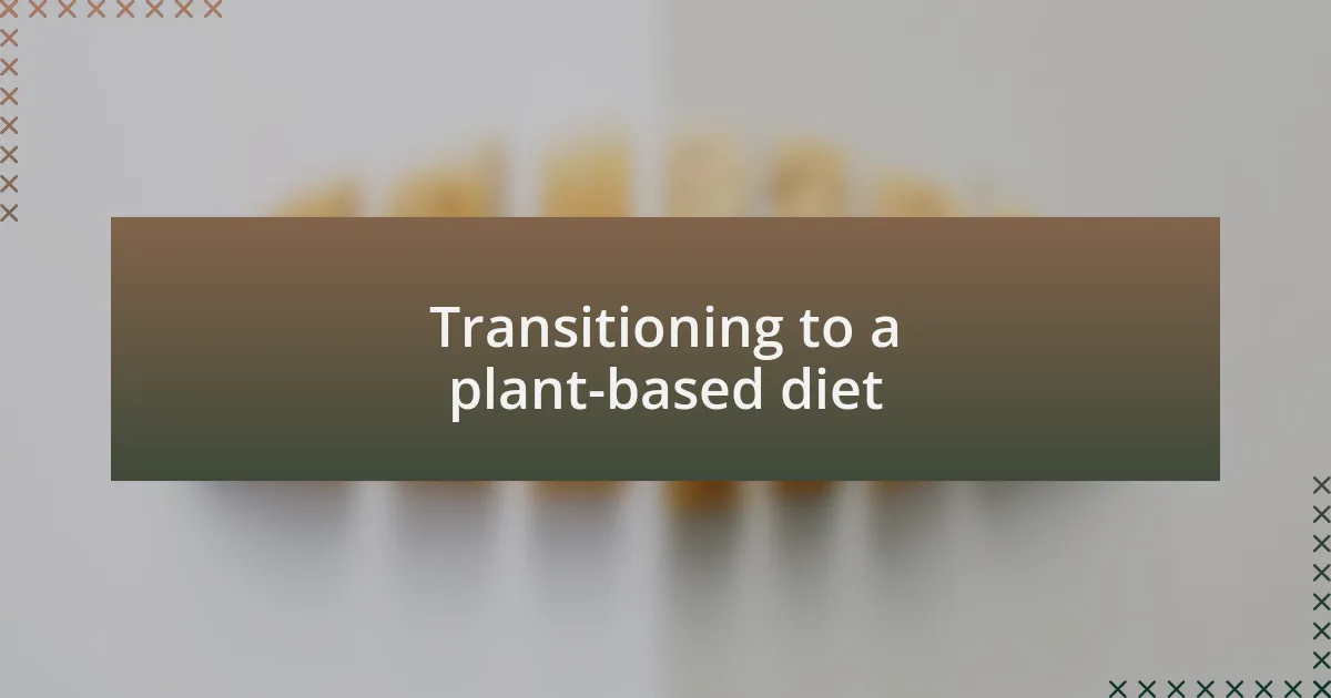 Transitioning to a plant-based diet