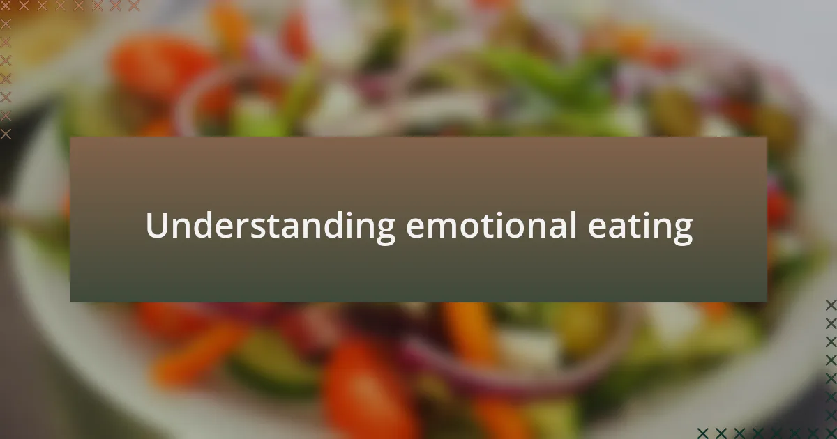 Understanding emotional eating