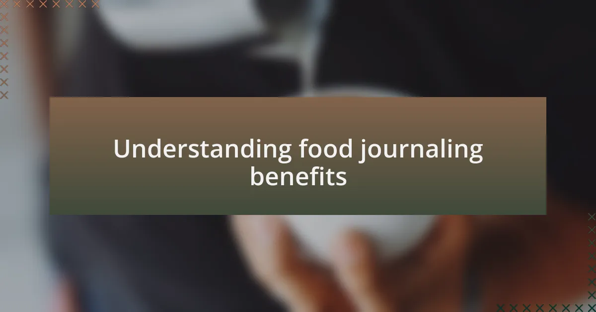 Understanding food journaling benefits
