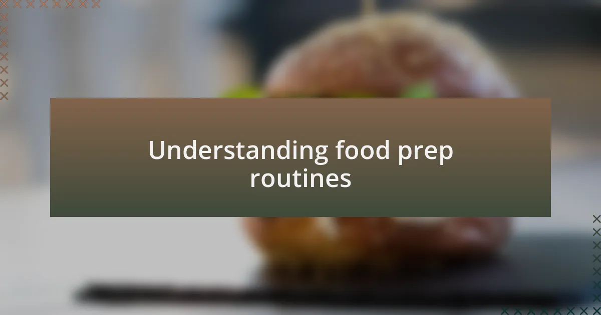 Understanding food prep routines