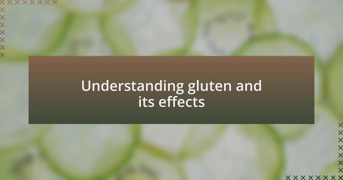 Understanding gluten and its effects
